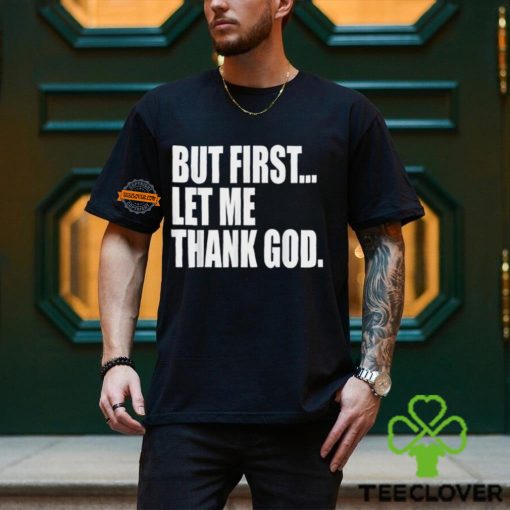 Celtics Head Coach But First Let Me Thank God Shirt