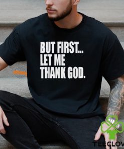 Celtics Head Coach But First Let Me Thank God Shirt