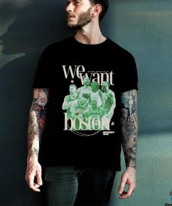 Celtics NBA Champions We Want Boston Shirt