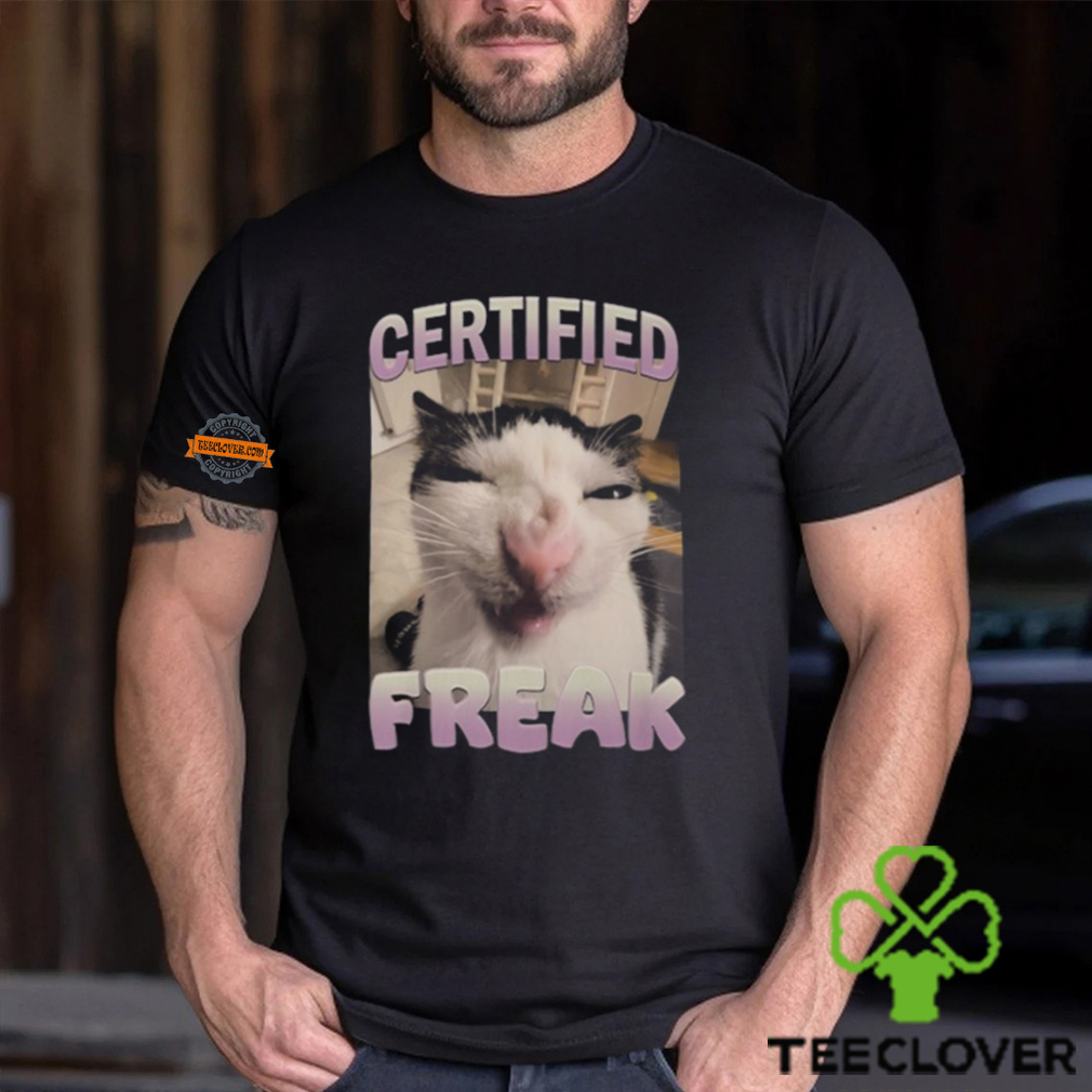 Certified Freak Cat Meme T Shirt Certified Freak Cat Meme T Shirt