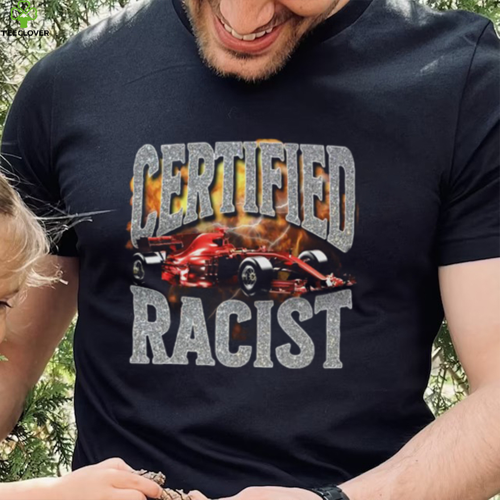 Certified Racist Shirts Certified Racist Shirts