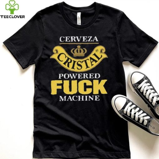 Cerveza Cristal Powered Fuck Machine T Shirt