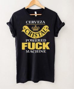 Cerveza Cristal Powered Fuck Machine T Shirt