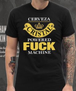 Cerveza Cristal Powered Fuck Machine T Shirt 5 Cerveza Cristal Powered Fuck Machine T Shirt