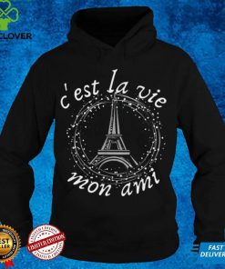 Cest La Vie Mon Ami Eiffel Tower French Saying Shirt