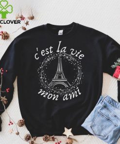 Cest La Vie Mon Ami Eiffel Tower French Saying Shirt