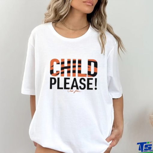 Chad John Child Please Shirt