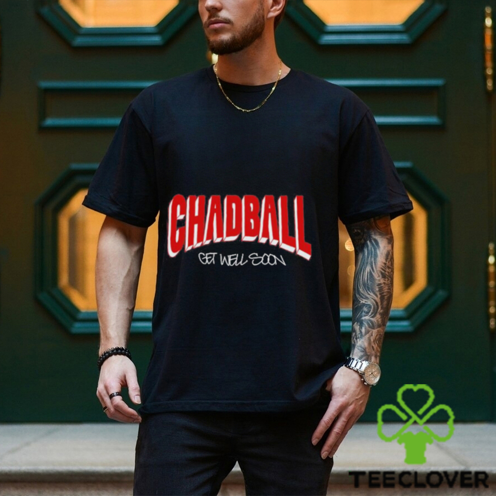 Chadball Get Well Soon Shirt Chadball Get Well Soon Shirt