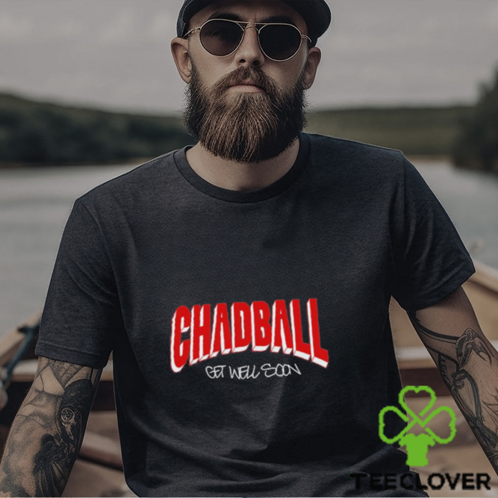 Chadball Get Well Soon Shirt Chadball Get Well Soon Shirt