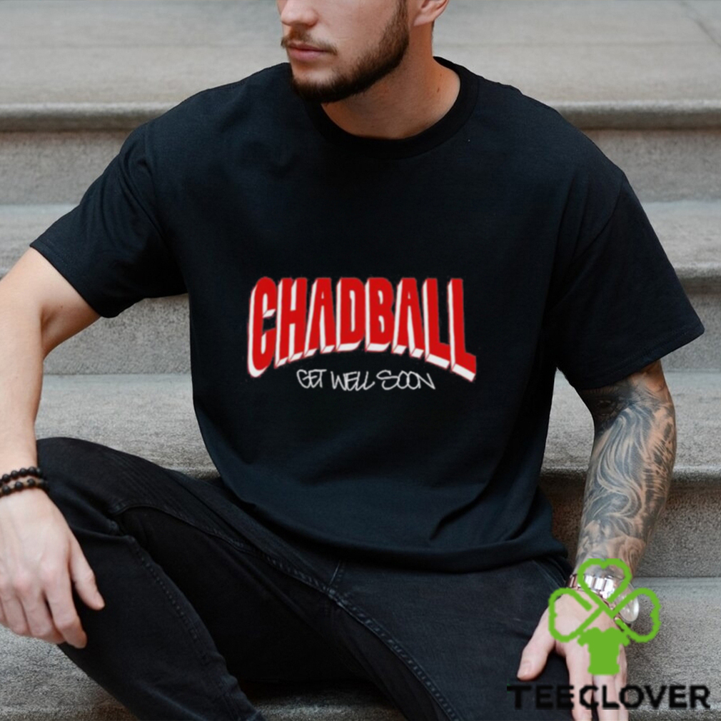 Chadball Get Well Soon Shirt Chadball Get Well Soon Shirt