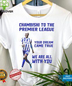 Chambishi to the premier league your dream came true we are all with you shirt