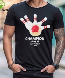 Champion Lane 13 Mums Staff Party 2024 Shirt