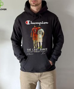 Champion Lionel Messi and Ronaldo the last dance goat signatures 2022 hoodie, sweater, longsleeve, shirt v-neck, t-shirt