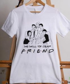 Chandler Bing RIP Matthew Perry We Will You Dear Friend Shirt