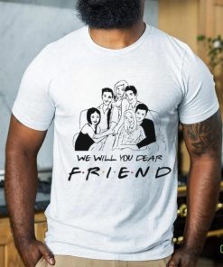 Chandler Bing RIP Matthew Perry We Will You Dear Friend Shirt