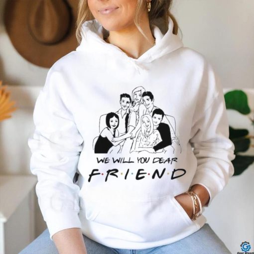 Chandler Bing RIP Matthew Perry We Will You Dear Friend Shirt