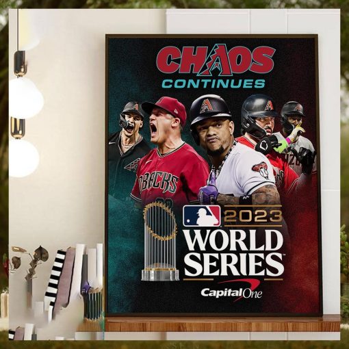 Chaos Continues The Arizona Diamondbacks Are Headed To The MLB World Series 2023 Home Decor Poster Canvas