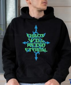 Chaos Will Reign Eternal Shirt