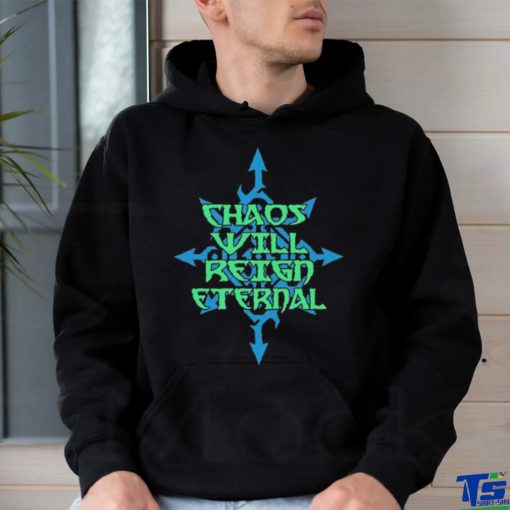Chaos Will Reign Eternal Shirt