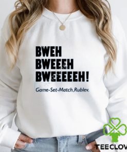 Chaprocha Bweh Bweh Bweh Game Set Match Rublev shirt, hoodie, tank top, sweater and long sleeve t shirt