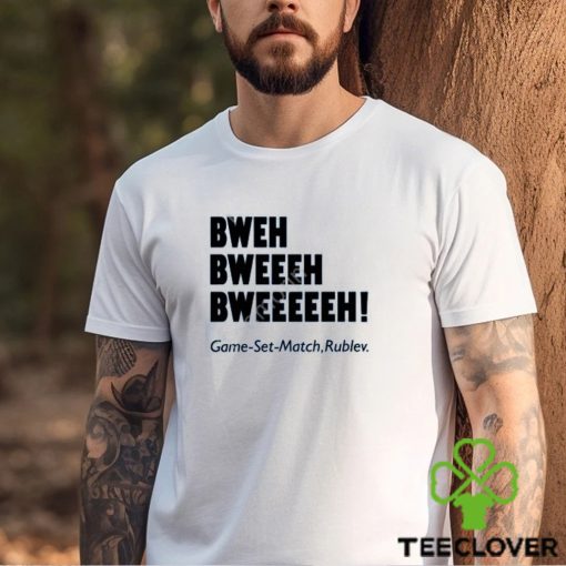 Chaprocha Bweh Bweh Bweh Game Set Match Rublev shirt, hoodie, tank top, sweater and long sleeve t shirt