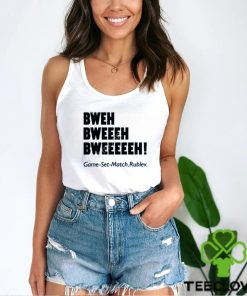 Chaprocha Bweh Bweh Bweh Game Set Match Rublev shirt, hoodie, tank top, sweater and long sleeve t shirt