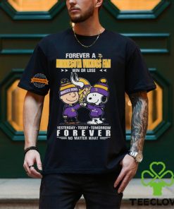 Charlie Brown And Snoopy Forever A Minnesota Vikings Fan Win Or Lose Yesterday Today Tomorrow Forever no Matter What Shirt