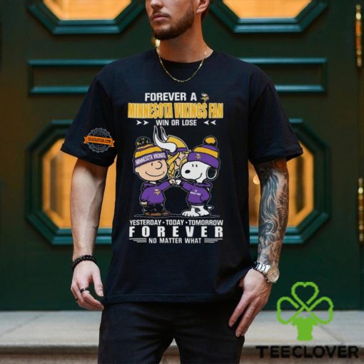 Charlie Brown And Snoopy Forever A Minnesota Vikings Fan Win Or Lose Yesterday Today Tomorrow Forever no Matter What Shirt