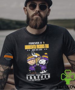 Charlie Brown And Snoopy Forever A Minnesota Vikings Fan Win Or Lose Yesterday Today Tomorrow Forever no Matter What Shirt