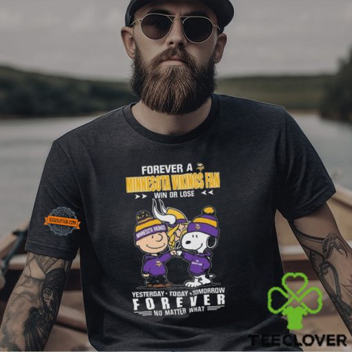 Charlie Brown And Snoopy Forever A Minnesota Vikings Fan Win Or Lose Yesterday Today Tomorrow Forever no Matter What Shirt
