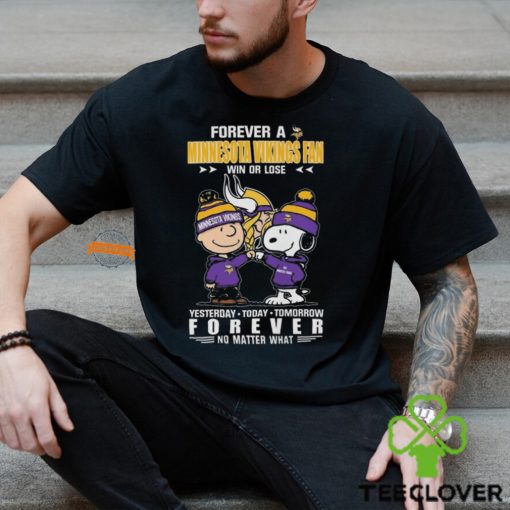 Charlie Brown And Snoopy Forever A Minnesota Vikings Fan Win Or Lose Yesterday Today Tomorrow Forever no Matter What Shirt