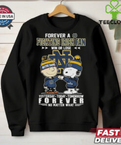 Charlie Brown And Snoopy Forever A Notre Dame Fighting Irish Fan Win Or Lose Forever No Matter What T shirts