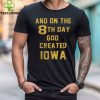 Charlie Hustle Iowa Hawkeyes 8Th Day Tee Shirt