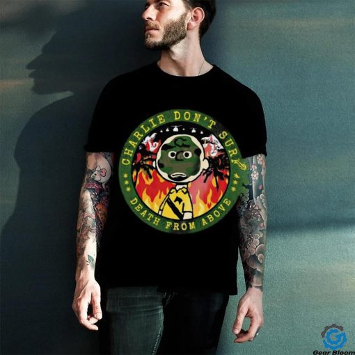 Charlie don’t surf   death from above 2 Unisex T Shirt