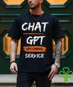 Chat GPT Upcoming Service Shirt