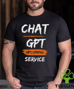 Chat GPT Upcoming Service Shirt