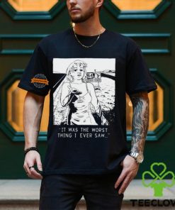 Chatpile It Was The Worst Thing I Ever Saw T Shirt