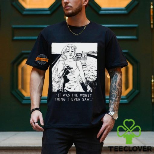 Chatpile It Was The Worst Thing I Ever Saw T Shirt
