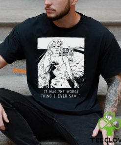 Chatpile It Was The Worst Thing I Ever Saw T Shirt