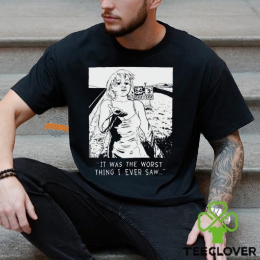 Chatpile It Was The Worst Thing I Ever Saw T Shirt