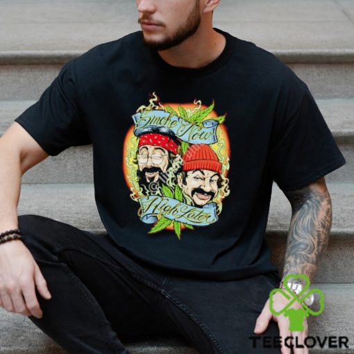 Cheech and Chong smoke now high later shirt