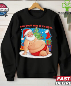 Cheeky Santa ask your mom if I’m real funny Christmas shirt