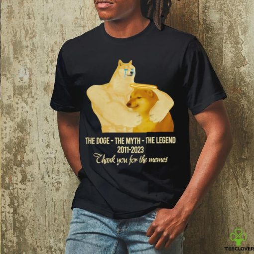 Cheems The Doge The Myth The Legend 2011 2023 thank you for the memes shirt,