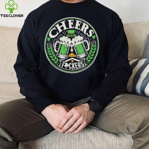 Cheers fuckers St Patrick’s Day hoodie, sweater, longsleeve, shirt v-neck, t-shirt