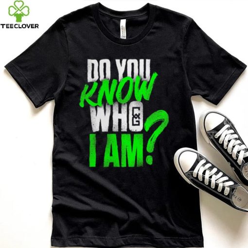 Chelsea Green Do You Know Who I Am Shirt