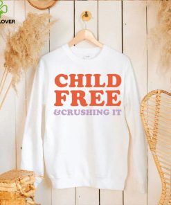 Chelsea Handler Child Free And Crushing It Shirt0 280x280