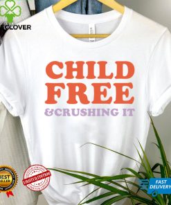 Chelsea Handler Child Free And Crushing It Shirt0 280x280