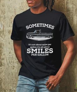 Chevy Trucks Sometimes It’s Not About Miles Per Gallon It’s All About Smiles Per Gallon Shirt