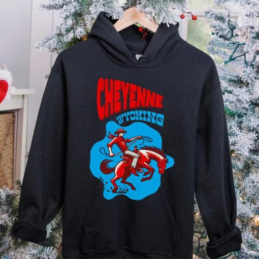 Cheyenne Wyoming cowboy hoodie, sweater, longsleeve, shirt v-neck, t-shirt