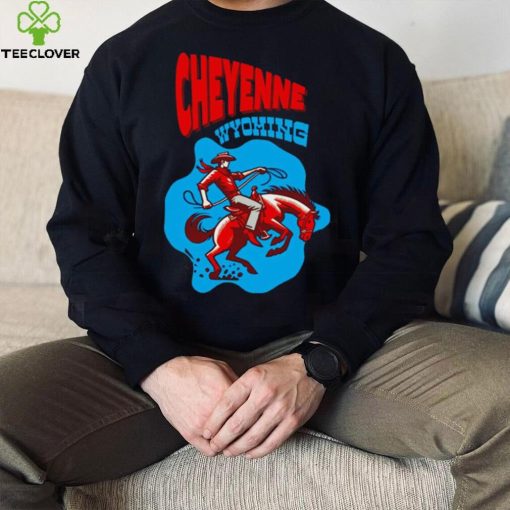 Cheyenne Wyoming cowboy hoodie, sweater, longsleeve, shirt v-neck, t-shirt